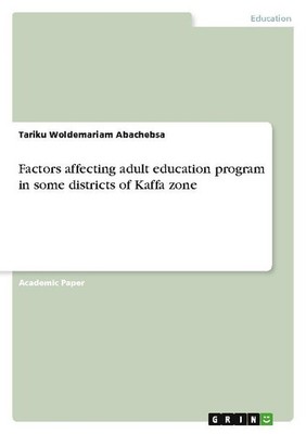 Factors affecting adult education program in some districts of Kaffa zone Tariku