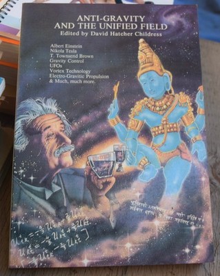 Anti-Gravity and the Unified Field (Lost Science Series) by Childress