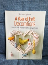 A Year of Felt Decorations: Easy-To-Sew Accessories for Every Season (Paperback)