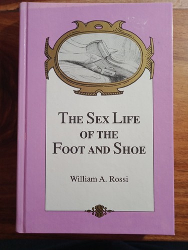 The Sex Life of the Foot and Shoe by William A Rossi 1993 Psychosexual Survey  - Imagen 1 de 3