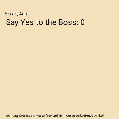 Say Yes to the Boss: 0, Scott, Ana