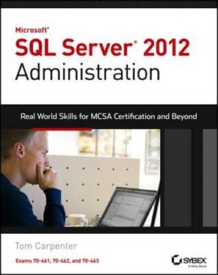 Microsoft SQL Server 2012 Administration: Real-World Skills for MCSA - VERY GOOD