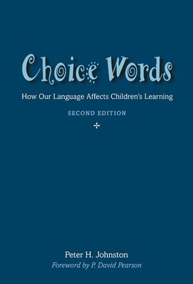 Choice Words: How Our Language Affects Children's Learning by Peter Johnston Pap