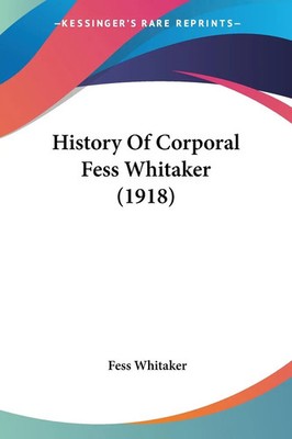 Fess Whitaker | History Of Corporal Fess Whitaker (1918) | Taschenbuch (2009)