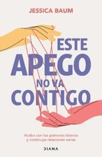 Jessica Baum Este Apego No Va Contigo: Acaba Con Los Pat (Paperback) (UK IMPORT)