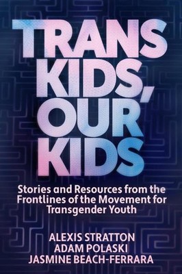 Trans Kids, Our Kids, Jasmine Beach-Ferrara