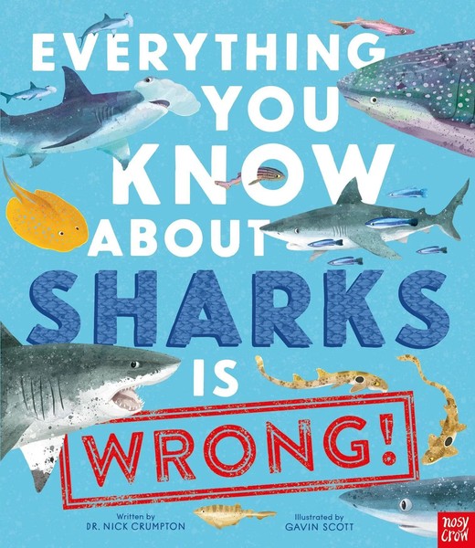 Nick Crumpton | Everything You Know About Sharks Is Wrong! | Buch | Englisch-image