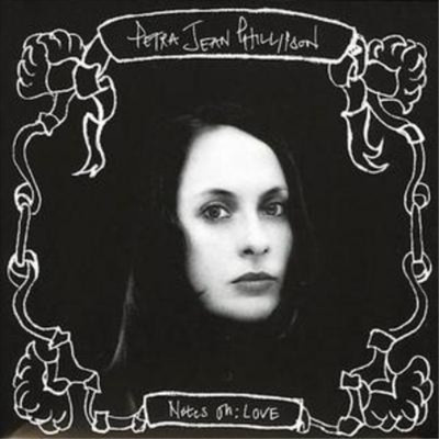 Petra Jean Phillipson Notes on: Love (CD) Album