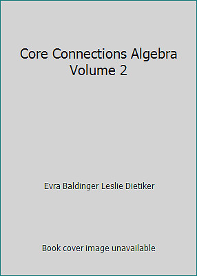 Core Connections Algebra Volume 2 by Evra Baldinger Leslie Dietiker