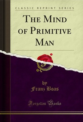 The Mind of Primitive Man (Classic Reprint)