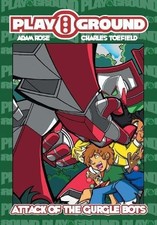 PLAYGROUND: ATTACK OF THE GURGLE BOTS!!! By Adam Rose **BRAND NEW**