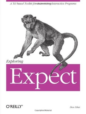 EXPLORING EXPECT: A TCL-BASED TOOLKIT FOR AUTOMATING By Don Libes Mint Condition