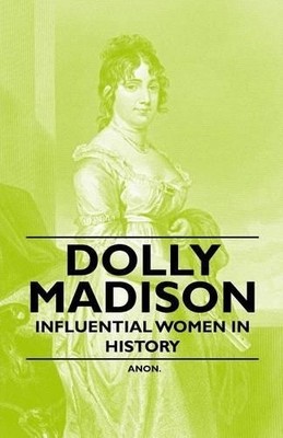 Anon. Dolly Madison - Influential Women in History (Taschenbuch)