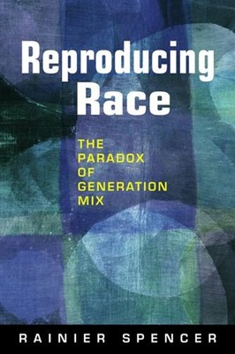 Reproducing Race : The Paradox of Generation Mix Paperback Rainie