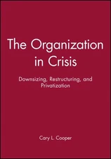 Organization in Crisis : Downsizing, Restructuring, and Privatization, Paperb...