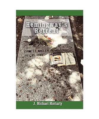 Hemingway's Retreat, J. Michael Moriarty