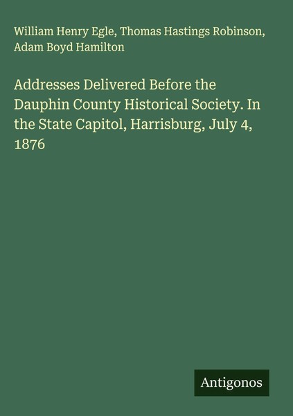 William Henry Egle (U. A.) | Addresses Delivered Before The Dauphin County...-image