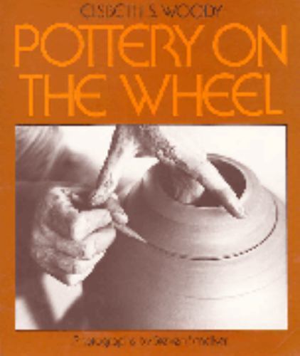 Pottery on the Wheel - Woody, Elsbeth S. - paperback - New