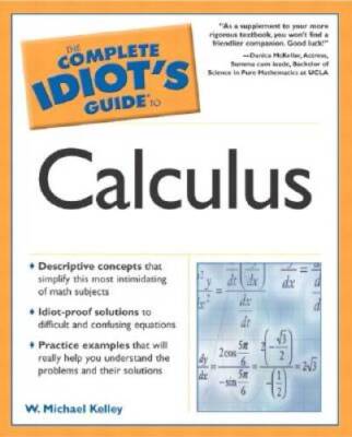 The Complete Idiot's Guide to Calculus - Paperback By Kelley, W. Michael - GOOD