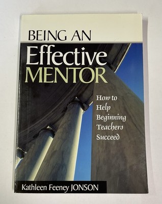 Being an Effective Mentor : How to Help Beginning Teachers Succeed by...