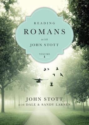 Reading Romans with John Stott: 10 Weeks for Individuals or Groups (Volume 1) (R