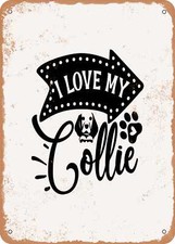 METAL SIGN - I Love My Collie - Vintage Rusty Look