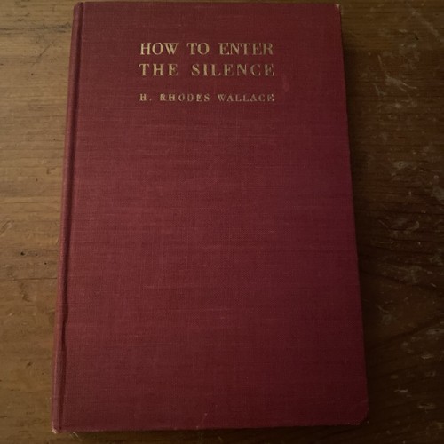How To Enter The Silence - H. Rhodes Wallace - Hardback Early 1900’s London GB