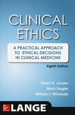 Clinical Ethics, 8th Edition: A Practical Approach to Ethical Decisions in C...