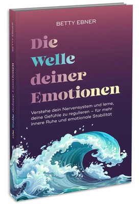 Die Welle deiner Emotionen | Betty Ebner | Taschenbuch | 224 S. | Deutsch | 2025
