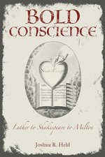 Bold Conscience: Luther to Shakespeare to Milton (Strode Studies in Early Moder