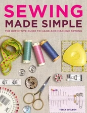 Sewing Made Simple: The Definitive Guide to Hand and Machine Sewing