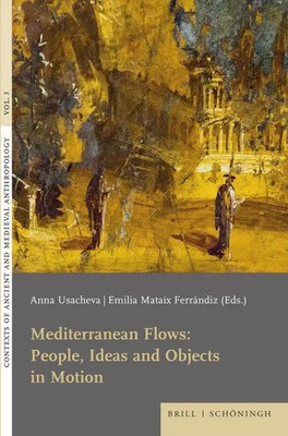 Mediterranean Flows: People, Ideas and Objects in Motion | Anna Usacheva (u. a.)