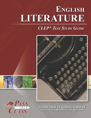 Pass Your Class - English Literature CLEP Test Study Guide - paperback - X555z