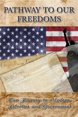 Pathway to Our Freedoms: Our Journey to Modern Liberties and Government, Bran...