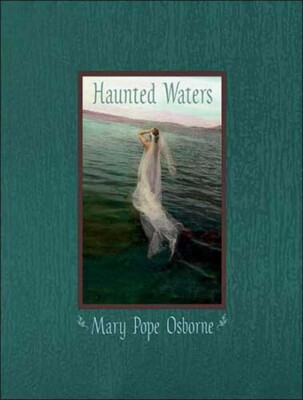 Haunted Waters by Mary Pope Osborne / 2006 Candlewick Press Hardcover
