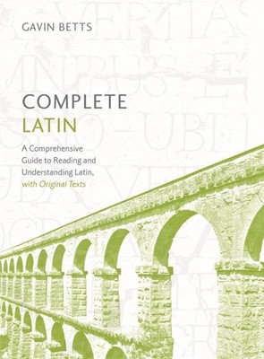 Complete Latin Beginner to Intermediate Book and Audio Course: Learn to read, wr