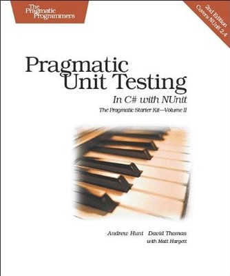 PRAGMATIC UNIT TESTING IN C# WITH NUNIT, 2ND EDITION By Andy Hunt & Dave Thomas
