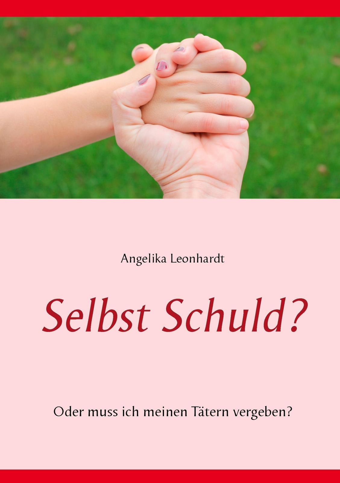 Thumbnail - Selbst Schuld? | Angelika Leonhardt | Oder Muss Ich Meinen Tätern