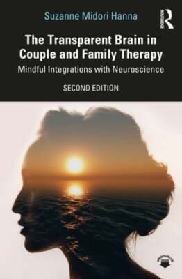 The Transparent Brain in Couple and Family Therapy: Mindful Integrations with