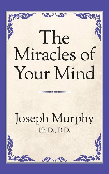 Joseph Murphy | The Miracles Of Your Mind | Taschenbuch | Englisch (2019)-image