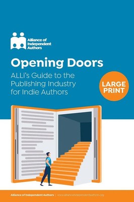 Opening Doors | ALLi's Guide to the Publishing Industry for Indie Authors | Buch