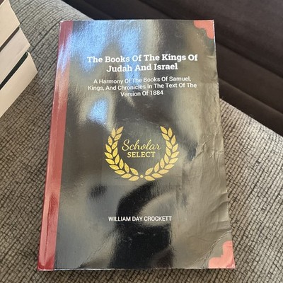 The Books Of The Kings Of Judah And Israel: A Harmony Of The Books Of Samuel,...