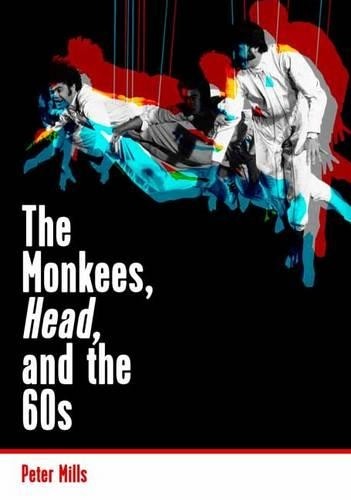 Monkees, Head, and the 60s by Peter Mills, Bill Drummond - 9781908279972