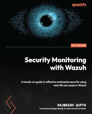 Gupta - Security Monitoring with Wazuh  A hands-on guide to effective  - X555z