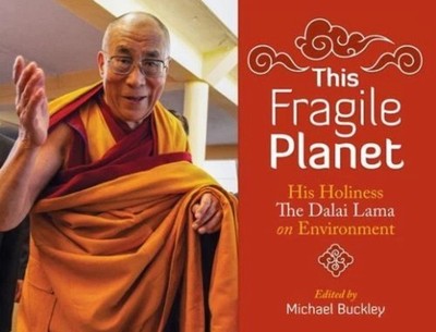 This Fragile Planet : His Holiness the Dalai Lama on Environment