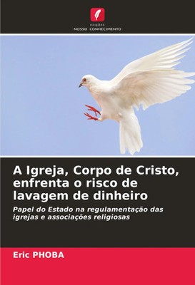 Eric Phoba | A Igreja, Corpo de Cristo, enfrenta o risco de lavagem de dinheiro
