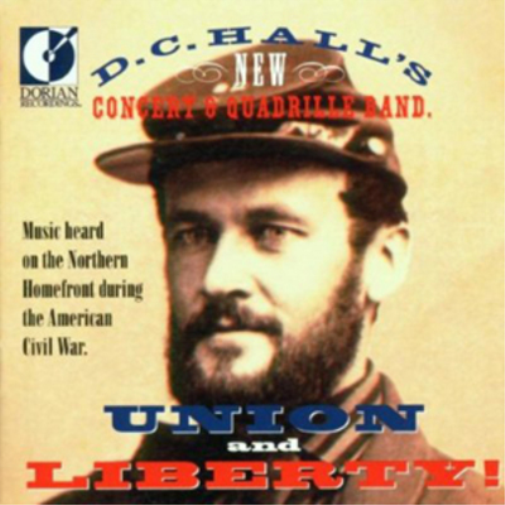 D. C. Halls New Concert and Quadrille Band Union and Liberty! (CD) Album