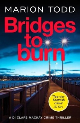 Marion Todd Bridges to Burn (Taschenbuch) Detective Clare Mackay