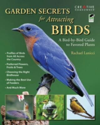 Gardening Ser.: Garden Secrets for Attracting Birds : A Bird-By-Bird Guide to...