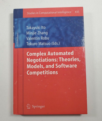 Complex Automated Negotiations Theories Models and Software Competitions HC 2013